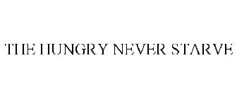 THE HUNGRY NEVER STARVE