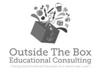 OUTSIDE THE BOX EDUCATIONAL CONSULTING - TAKING EARLY CHILDHOOD EDUCATION TO A WHOLE NEW LEVEL - 3 2 1 A B C