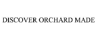 DISCOVER ORCHARD MADE