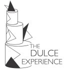 THE DULCE EXPERIENCE