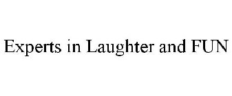 EXPERTS IN LAUGHTER AND FUN