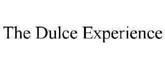 THE DULCE EXPERIENCE