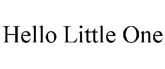 HELLO LITTLE ONE