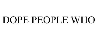 DOPE PEOPLE WHO