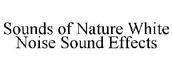 SOUNDS OF NATURE WHITE NOISE SOUND EFFECTS