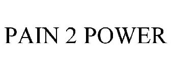 PAIN 2 POWER