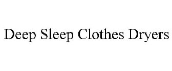 DEEP SLEEP CLOTHES DRYERS