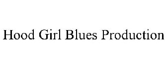 HOOD GIRL BLUES PRODUCTION