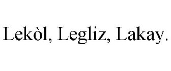 LEK?L, LEGLIZ, LAKAY.