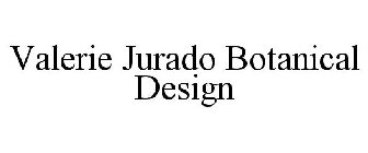 VALERIE JURADO BOTANICAL DESIGN