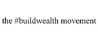 THE #BUILDWEALTH MOVEMENT