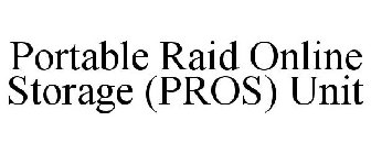 PORTABLE RAID ONLINE STORAGE (PROS) UNIT