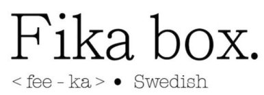 FIKA BOX. <FEE - KA>· SWEDISH