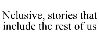 NCLUSIVE, STORIES THAT INCLUDE THE REST OF US