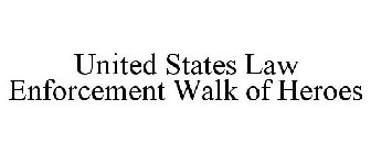 UNITED STATES LAW ENFORCEMENT WALK OF HEROES
