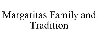 MARGARITAS FAMILY AND TRADITION