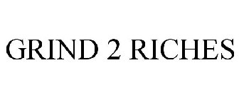 GRIND 2 RICHES