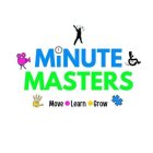 MINUTE MASTERS MOVE LEARN GROW