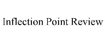 INFLECTION POINT REVIEW