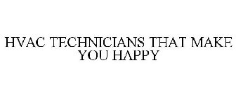 HVAC TECHNICIANS THAT MAKE YOU HAPPY