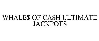 WHALE$ OF CA$H ULTIMATE JACKPOTS