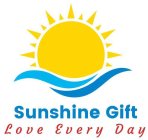 SUNSHINE GIFT LOVE EVERY DAY