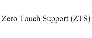 ZERO TOUCH SUPPORT (ZTS)