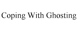 COPING WITH GHOSTING