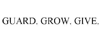 GUARD. GROW. GIVE.