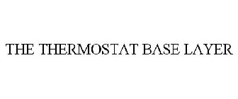 THE THERMOSTAT BASE LAYER