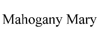 MAHOGANY MARY