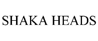 SHAKA HEADS