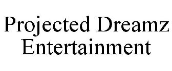 PROJECTED DREAMZ ENTERTAINMENT