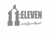 11:ELEVEN SPIRITUAL