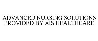 ADVANCED NURSING SOLUTIONS PROVIDED BY AIS HEALTHCARE