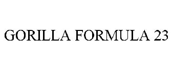 GORILLA FORMULA 23