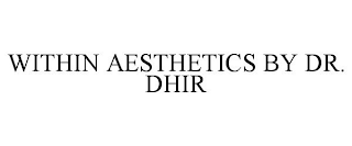 WITHIN AESTHETICS BY DR. DHIR