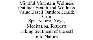 MINDFUL MOUNTAIN WELLNESS OUTDOOR HEALTH AND WELLNESS VALUE BASED OUTDOOR HEALTH CARE SPA, NATURE, YOGA, MEDITATION, RETREATS TAKING TREATMENT OF THE SELF INTO NATURE