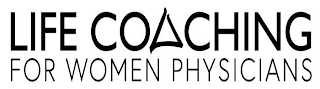 LIFE COACHING FOR WOMEN PHYSICIANS