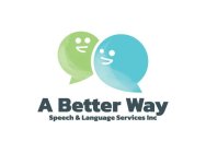 A BETTER WAY SPEECH & LANGUAGE SERVICES INC