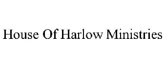 HOUSE OF HARLOW MINISTRIES