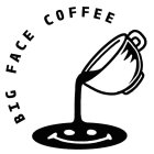 BIG FACE COFFEE