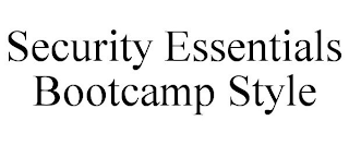 SECURITY ESSENTIALS BOOTCAMP STYLE