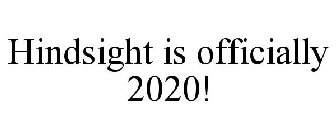HINDSIGHT IS OFFICIALLY 2020!