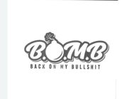 B.O.M.B BACK ON MY BULLSHIT