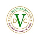 DESI VEGETARIAN CAFE' DVC LOCATED AT CROWN OF INDIA