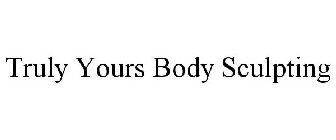 TRULY YOURS BODY SCULPTING