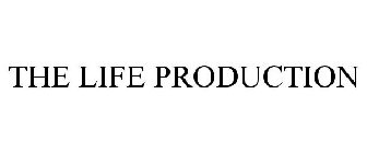 THE LIFE PRODUCTION