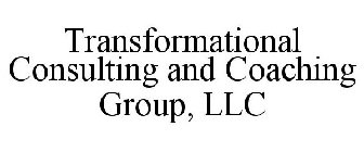 TRANSFORMATIONAL CONSULTING AND COACHING GROUP, LLC
