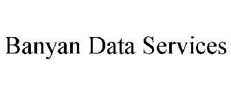 BANYAN DATA SERVICES